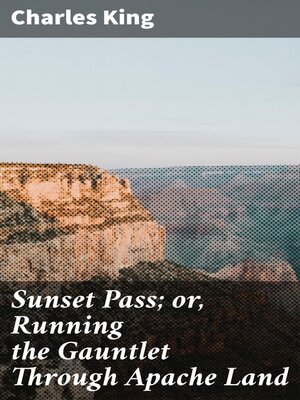 cover image of Sunset Pass; or, Running the Gauntlet Through Apache Land